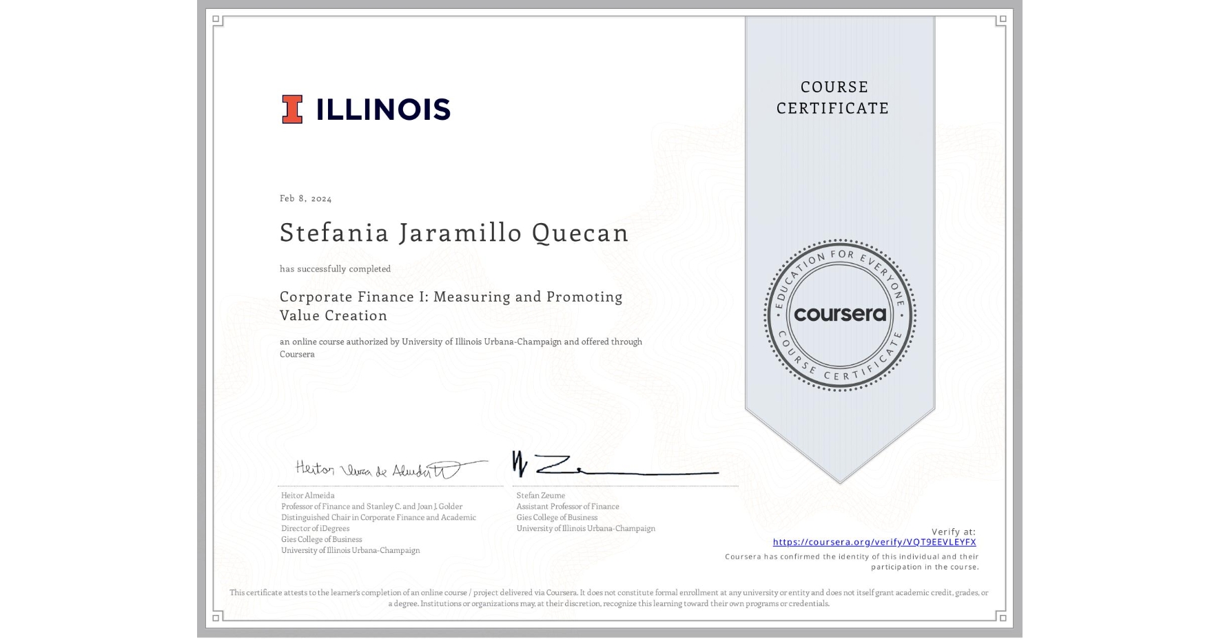 View certificate for Stefania Jaramillo Quecan, Corporate Finance I: Measuring and Promoting Value Creation, an online non-credit course authorized by University of Illinois Urbana-Champaign and offered through Coursera