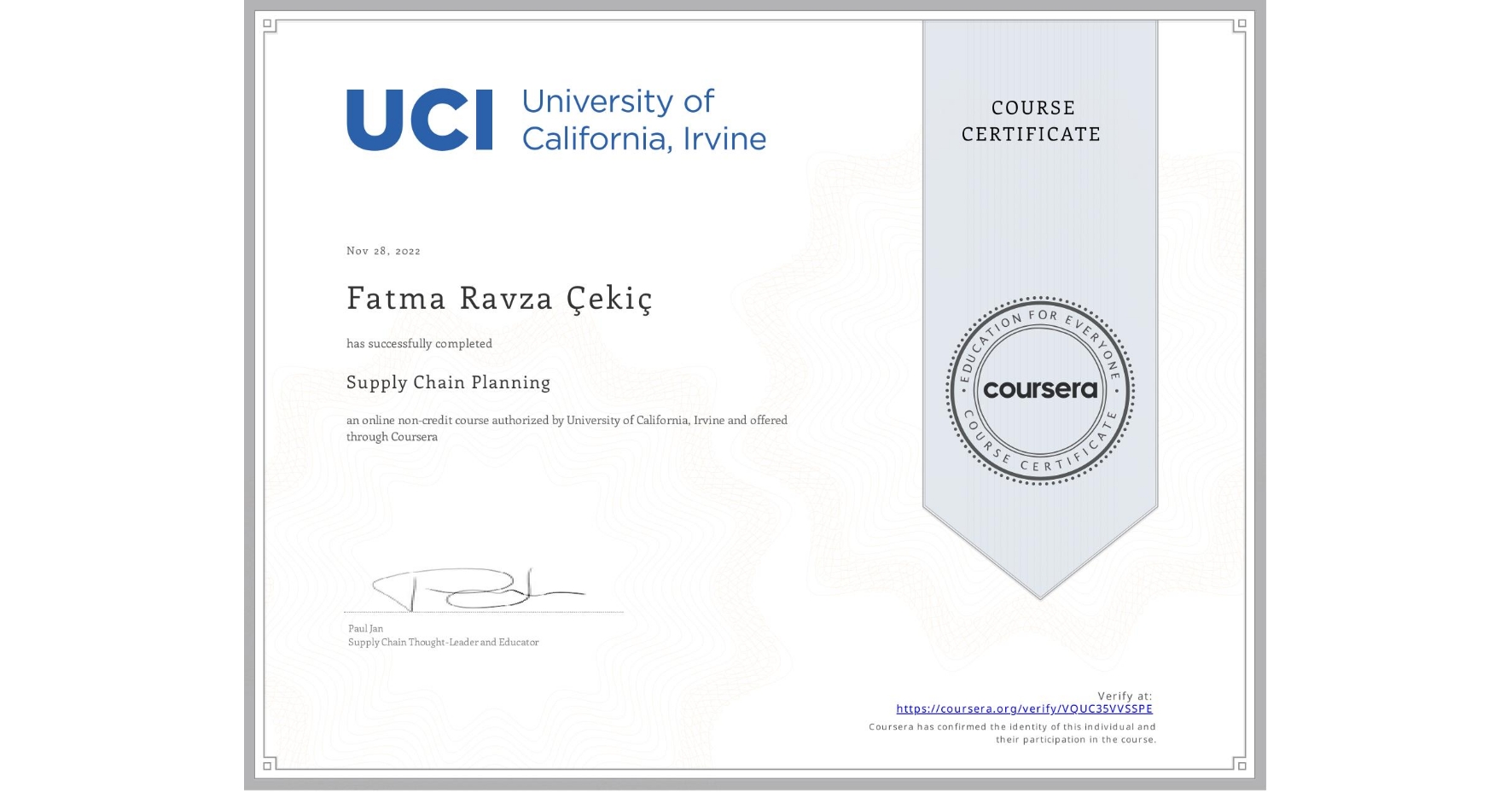 View certificate for Fatma Ravza Çekiç, Supply Chain Planning, an online non-credit course authorized by University of California, Irvine and offered through Coursera