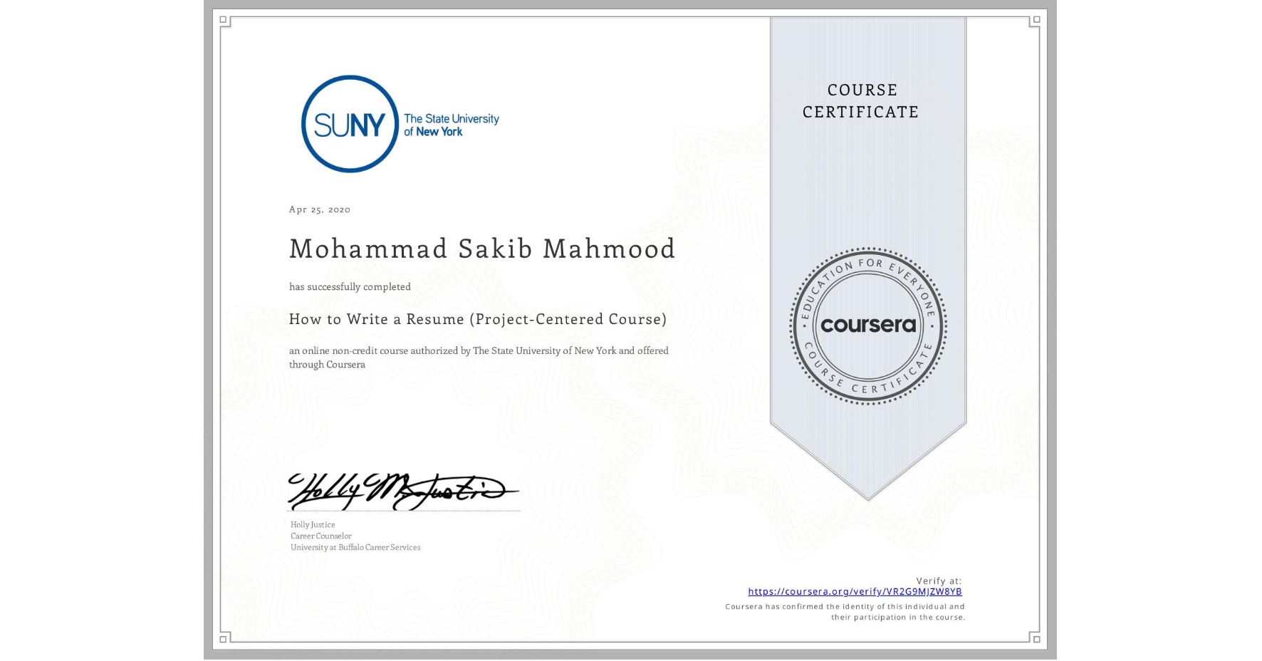 View certificate for Mohammad Sakib Mahmood , How to Write a Resume (Project-Centered Course), an online non-credit course authorized by The State University of New York and offered through Coursera