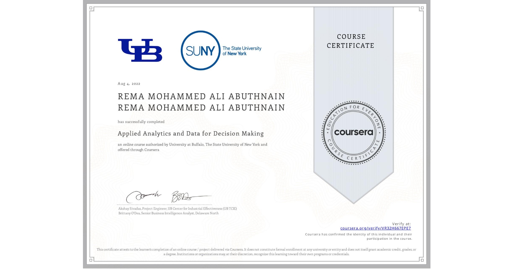 View certificate for REMA MOHAMMED ALI ABUTHNAIN REMA MOHAMMED ALI ABUTHNAIN, Applied Analytics and Data for Decision Making, an online non-credit course authorized by University at Buffalo & The State University of New York and offered through Coursera