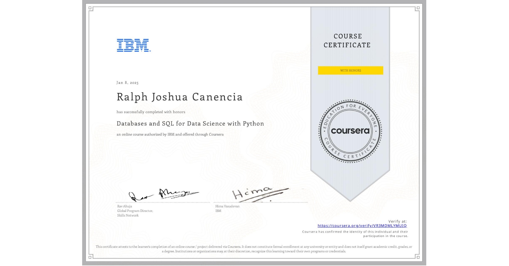 View certificate for Ralph Joshua  Canencia, Databases and SQL for Data Science with Python, an online non-credit course authorized by IBM and offered through Coursera