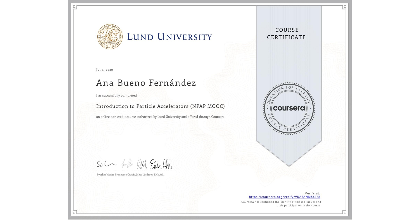 View certificate for Ana Bueno Fernández, Introduction to Particle Accelerators (NPAP MOOC), an online non-credit course authorized by Lund University and offered through Coursera