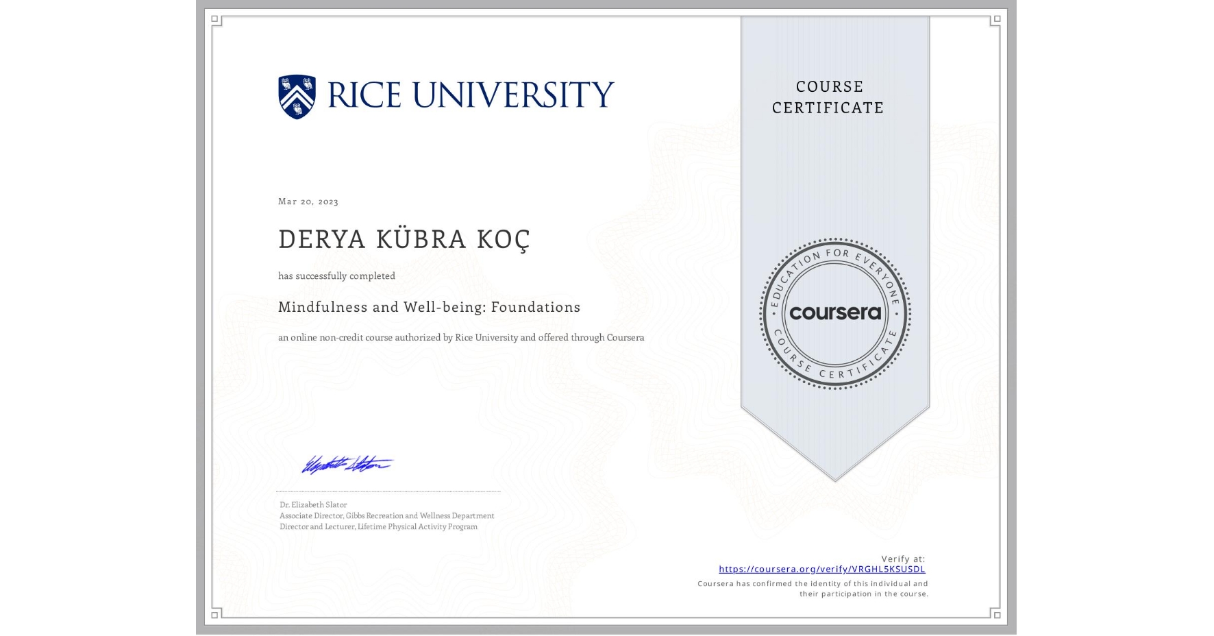 View certificate for DERYA KÜBRA KOÇ, Mindfulness and Well-being: Foundations, an online non-credit course authorized by Rice University and offered through Coursera