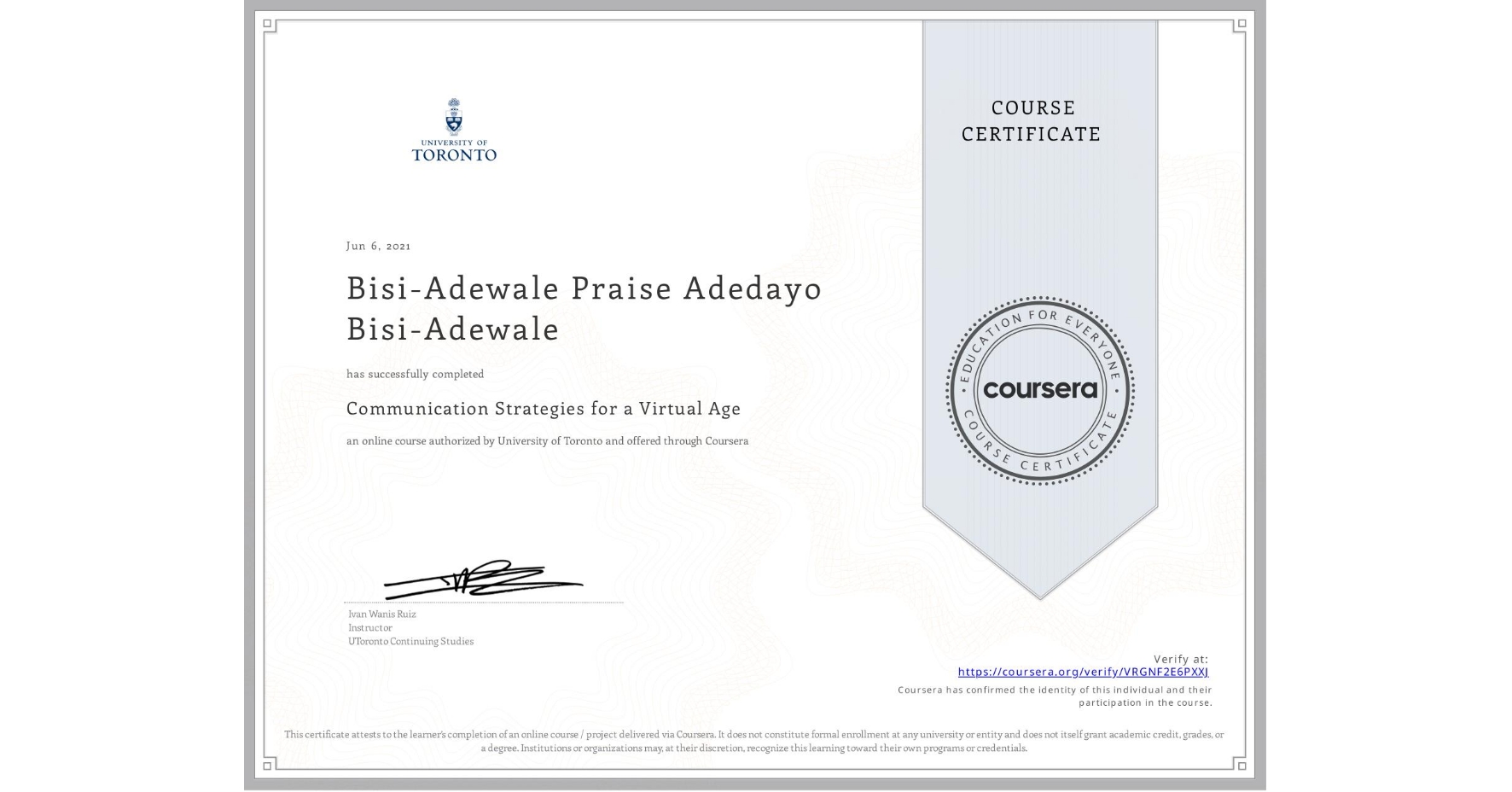 View certificate for Bisi-Adewale Praise Adedayo Bisi-Adewale, Communication Strategies for a Virtual Age, an online non-credit course authorized by University of Toronto and offered through Coursera