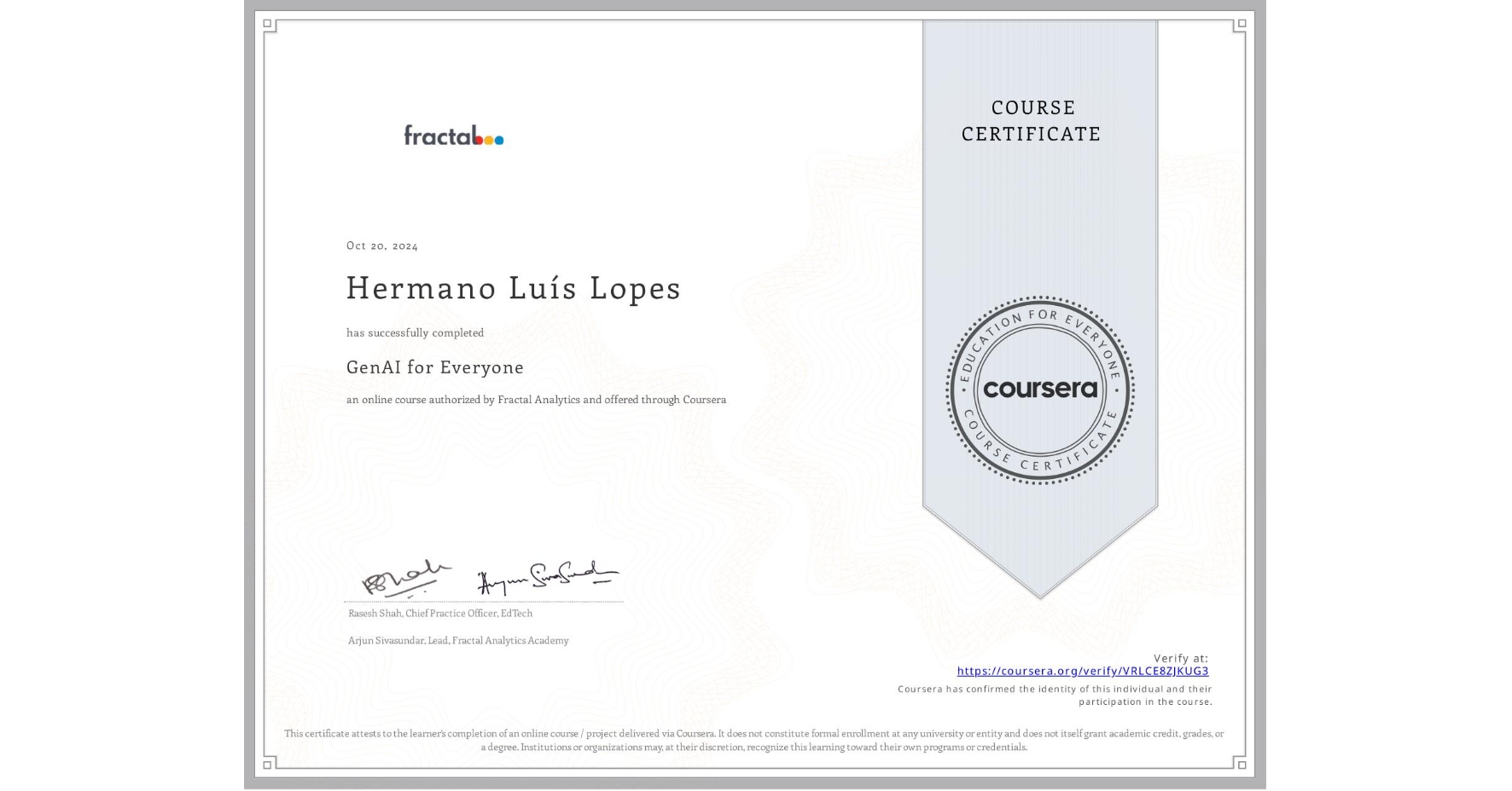 View certificate for Hermano LuÃs Lopes, GenAI for Everyone, an online non-credit course authorized by Fractal Analytics and offered through Coursera