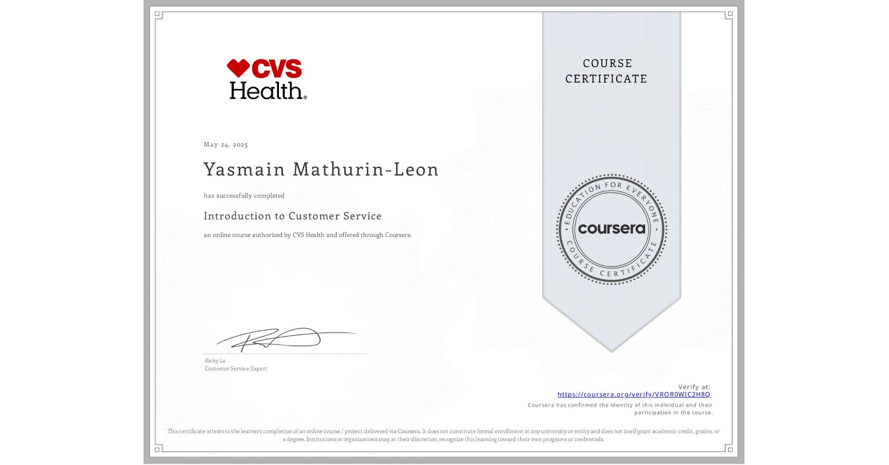 View certificate for Yasmain Mathurin-Leon, Introduction to Customer Service, an online non-credit course authorized by CVS Health and offered through Coursera
