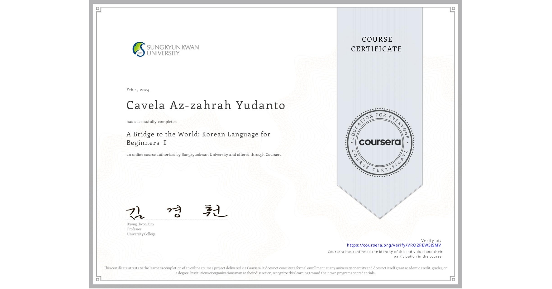 View certificate for Cavela Az-zahrah  Yudanto, A Bridge to the World: Korean Language for Beginners Ⅰ, an online non-credit course authorized by Sungkyunkwan University and offered through Coursera