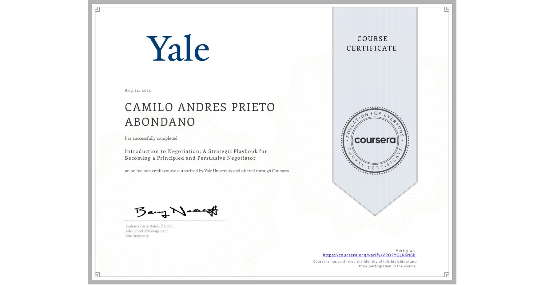 View certificate for CAMILO ANDRES  PRIETO ABONDANO, Introduction to Negotiation: A Strategic Playbook for Becoming a Principled and Persuasive Negotiator, an online non-credit course authorized by Yale University and offered through Coursera