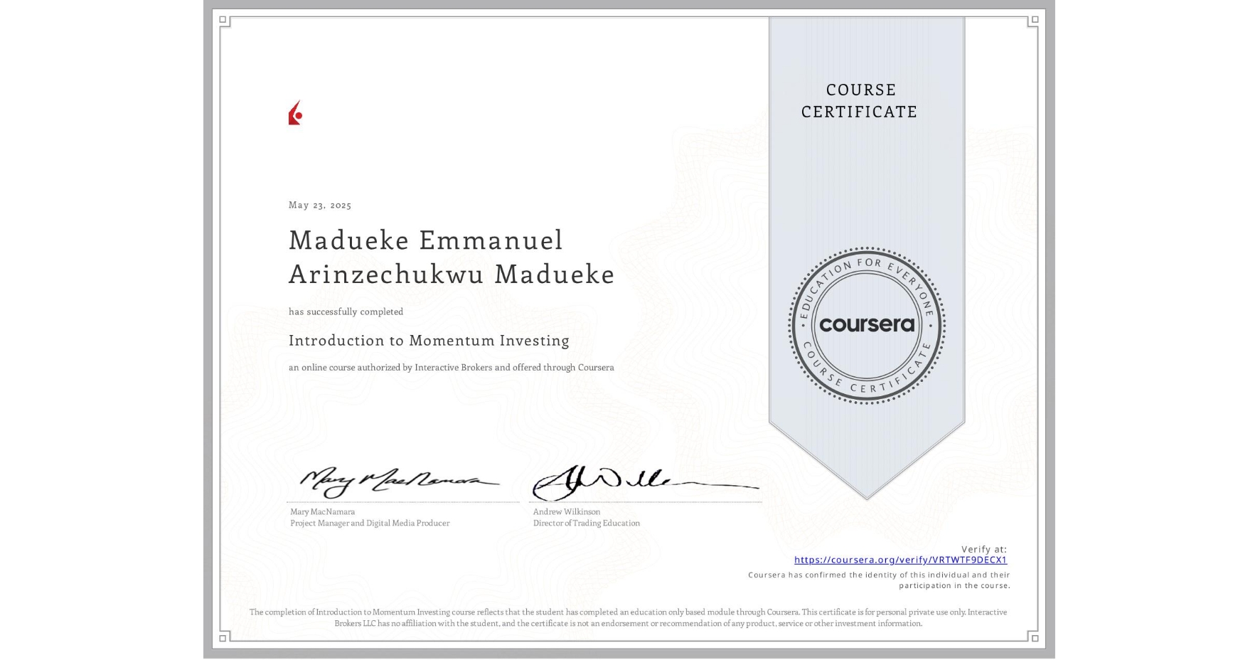 View certificate for Madueke Emmanuel Arinzechukwu Madueke, Introduction to Momentum Investing, an online non-credit course authorized by Interactive Brokers and offered through Coursera
