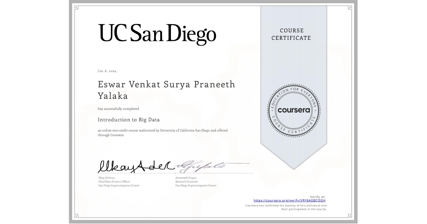 View certificate for Eswar Venkat Surya Praneeth  Yalaka, Introduction to Big Data, an online non-credit course authorized by University of California San Diego and offered through Coursera