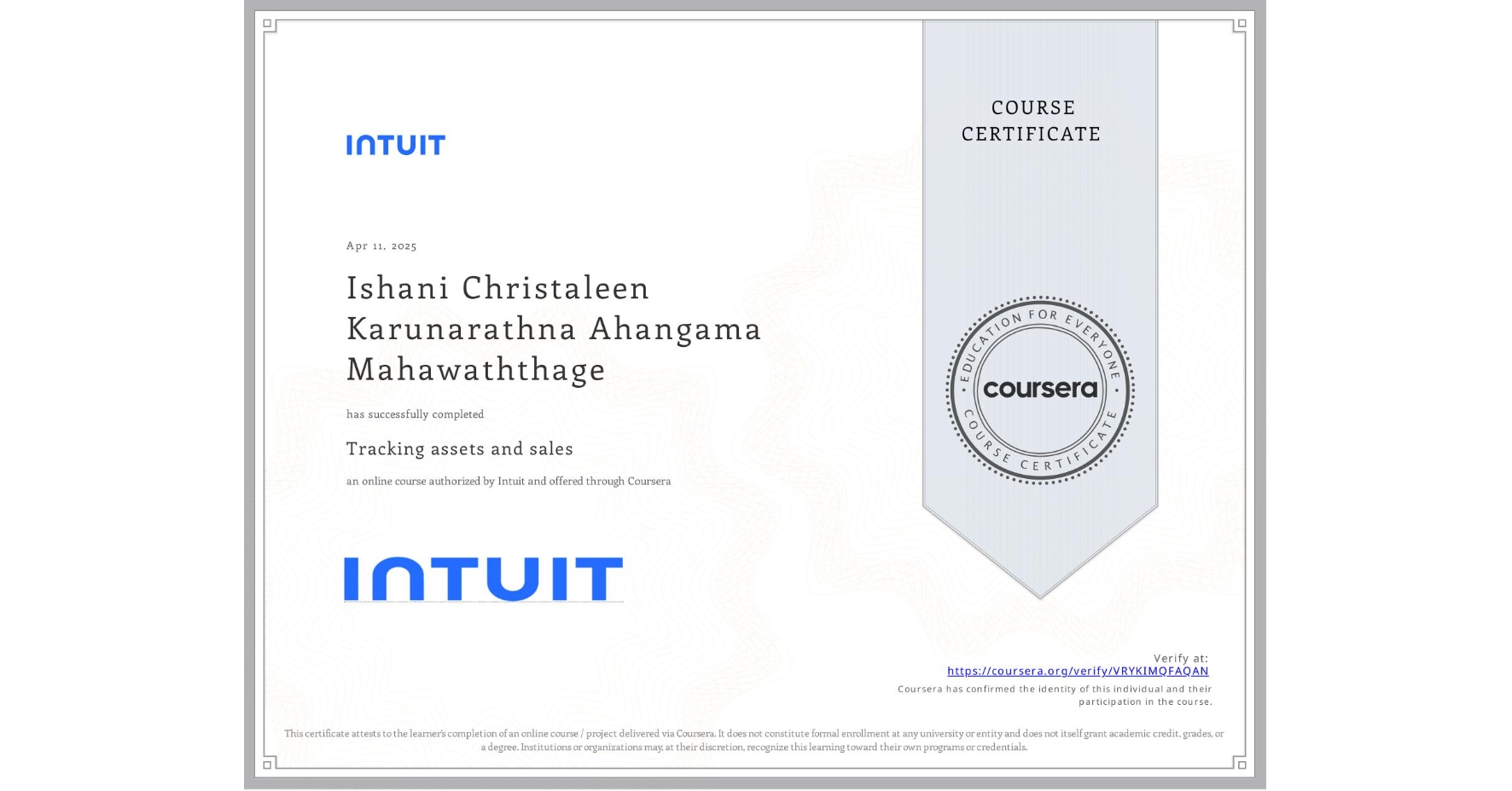 View certificate for Ishani Christaleen Karunarathna Ahangama Mahawaththage, Tracking assets and sales, an online non-credit course authorized by Intuit and offered through Coursera