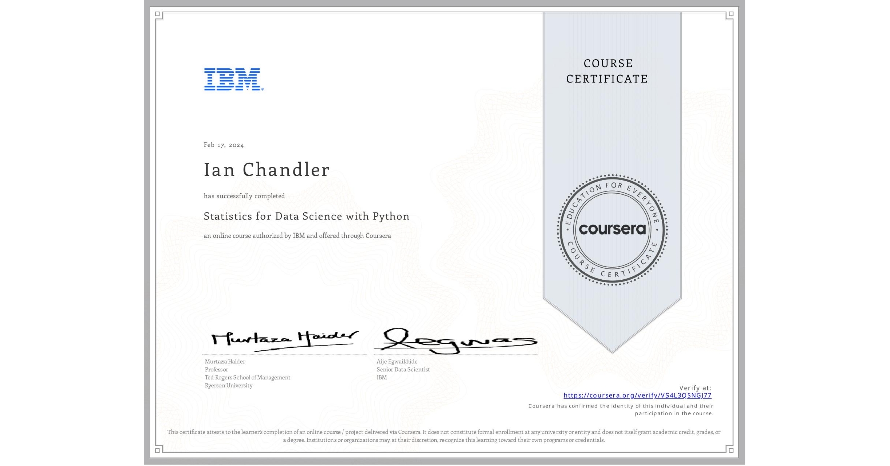 View certificate for Ian Chandler, Statistics for Data Science with Python, an online non-credit course authorized by IBM and offered through Coursera