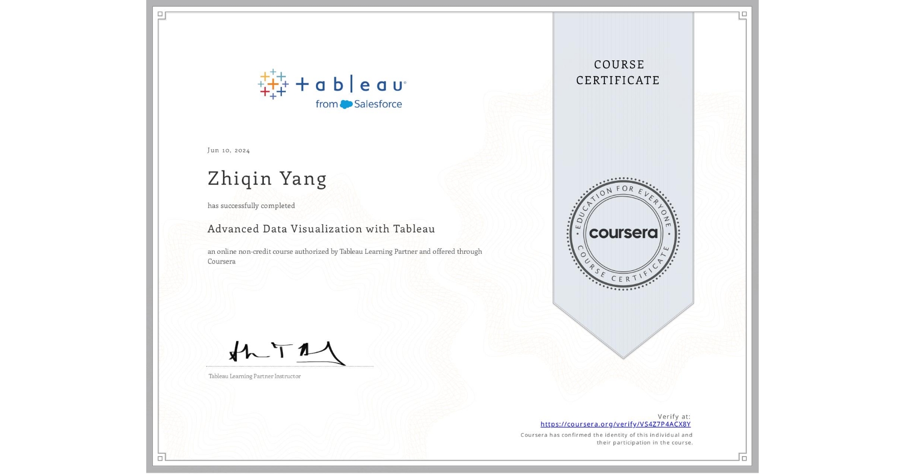 View certificate for Zhiqin Yang, Advanced Data Visualization with Tableau, an online non-credit course authorized by Tableau Learning Partner and offered through Coursera