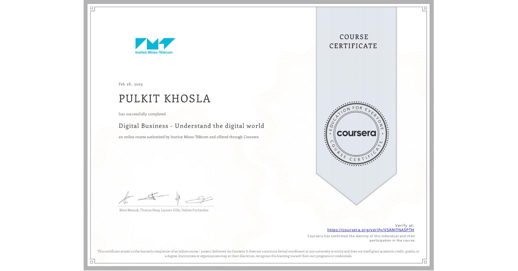 View certificate for PULKIT KHOSLA, Digital Business - Understand the digital world, an online non-credit course authorized by Institut Mines-Télécom and offered through Coursera
