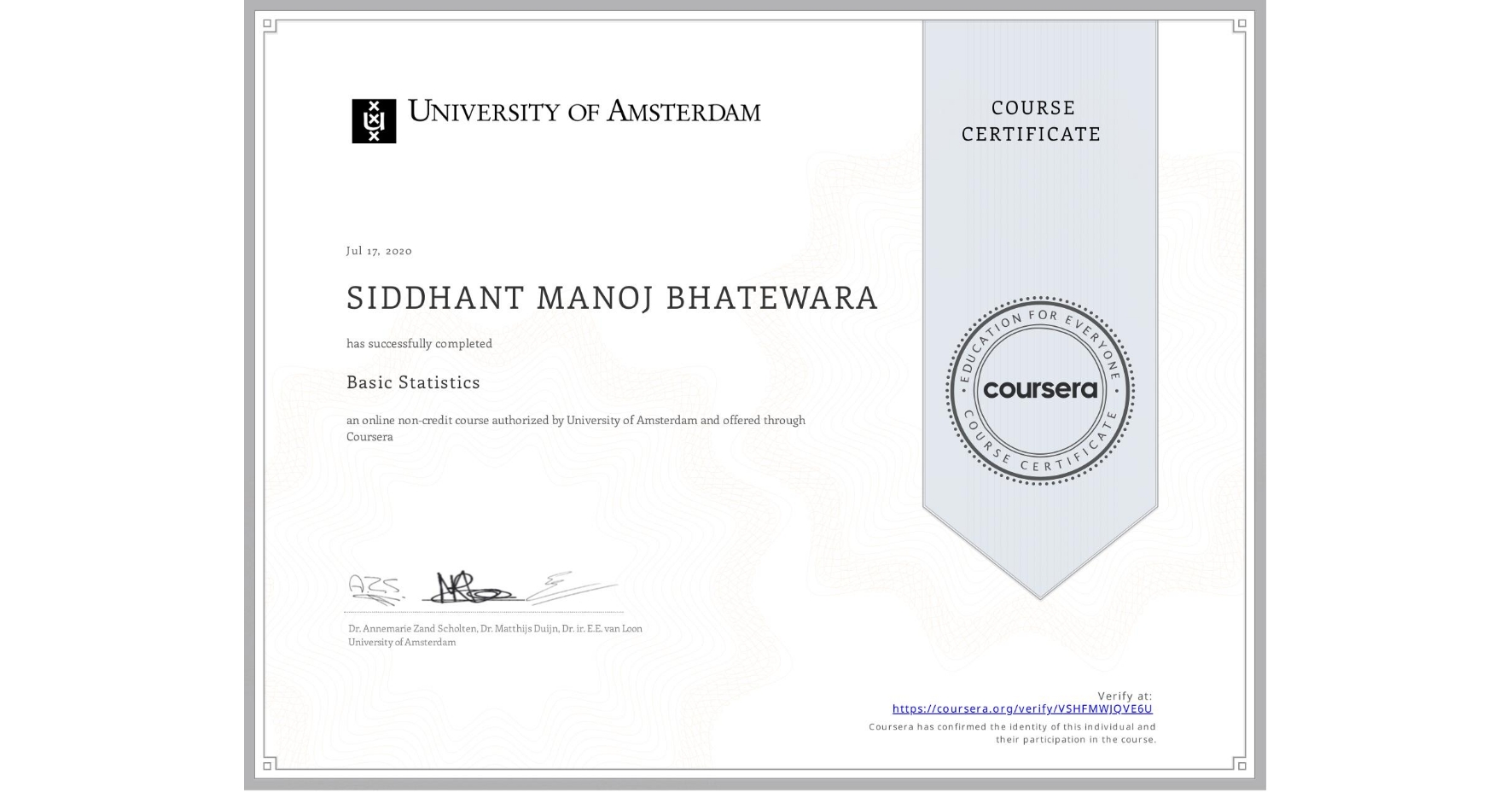 View certificate for SIDDHANT MANOJ BHATEWARA, Basic Statistics, an online non-credit course authorized by University of Amsterdam and offered through Coursera