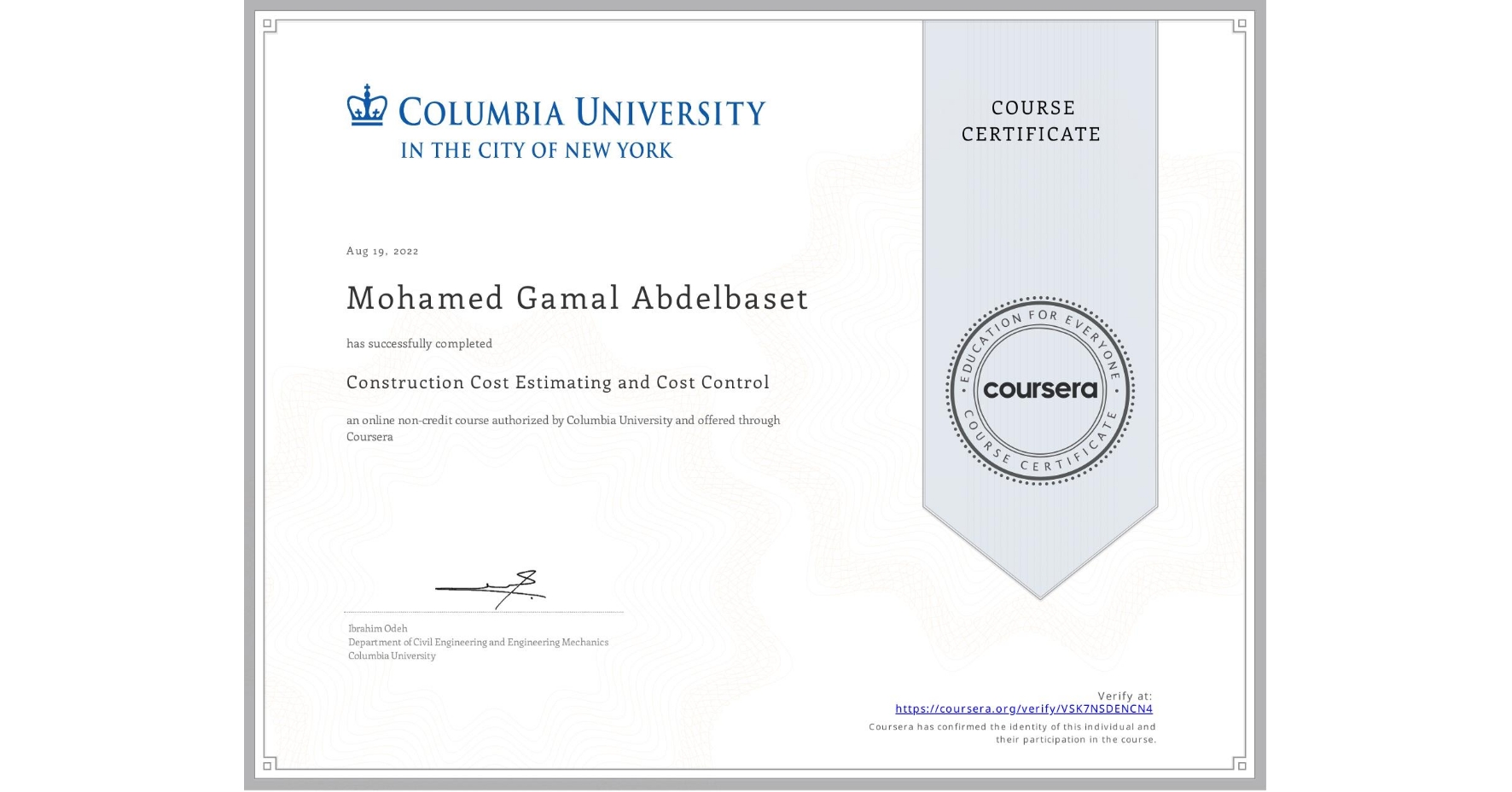 View certificate for Mohamed Gamal Abdelbaset, Construction Cost Estimating and Cost Control, an online non-credit course authorized by Columbia University and offered through Coursera