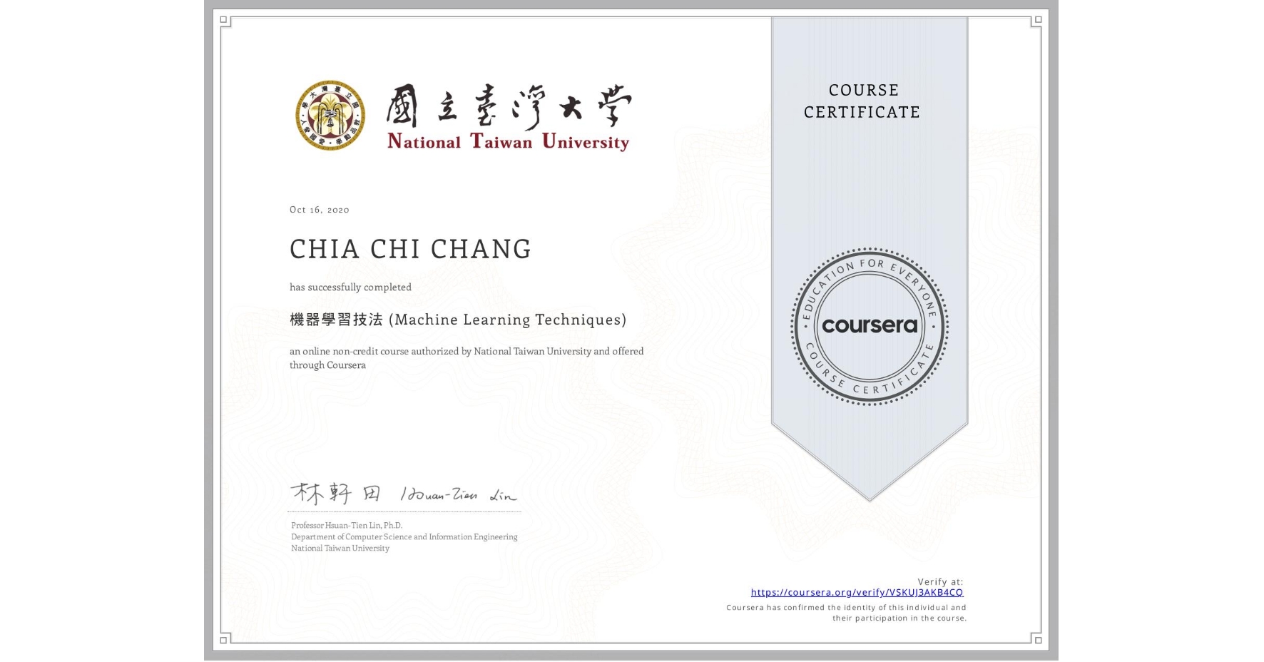 View certificate for CHIA CHI  CHANG, 機器學習技法 (Machine Learning Techniques), an online non-credit course authorized by National Taiwan University and offered through Coursera