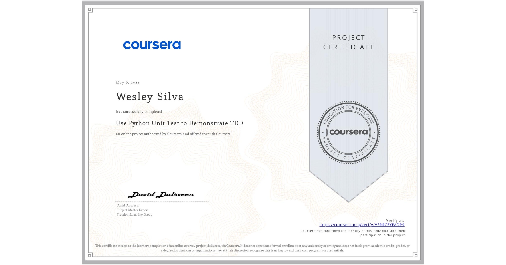 View certificate for Wesley Silva, Use Python Unit Test to Demonstrate TDD, an online non-credit course authorized by Coursera and offered through Coursera