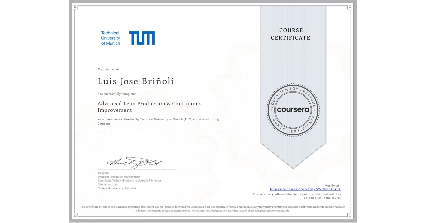 View certificate for Luis Jose Briñoli, Advanced Lean Production & Continuous Improvement, an online non-credit course authorized by Technical University of Munich (TUM) and offered through Coursera