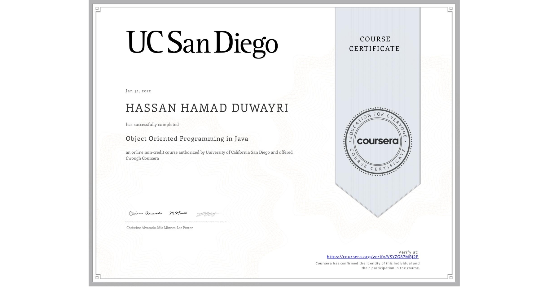 View certificate for HASSAN HAMAD DUWAYRI, Object Oriented Programming in Java, an online non-credit course authorized by University of California San Diego and offered through Coursera