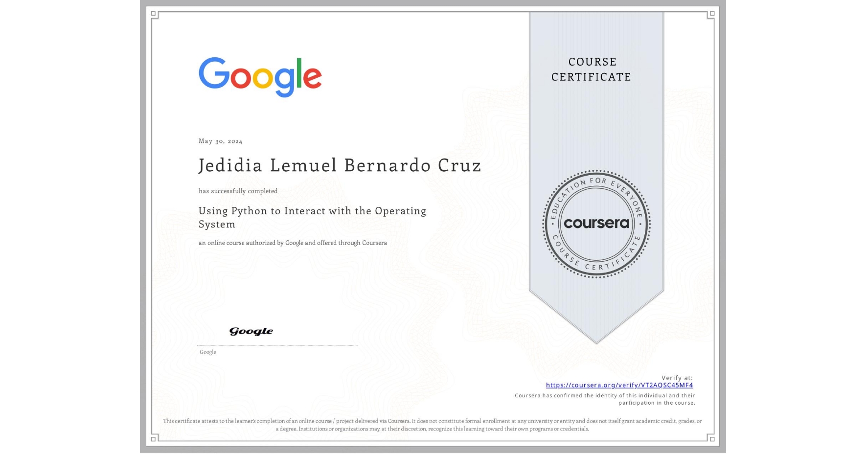 View certificate for Jedidia Lemuel Bernardo Cruz, Using Python to Interact with the Operating System, an online non-credit course authorized by Google and offered through Coursera