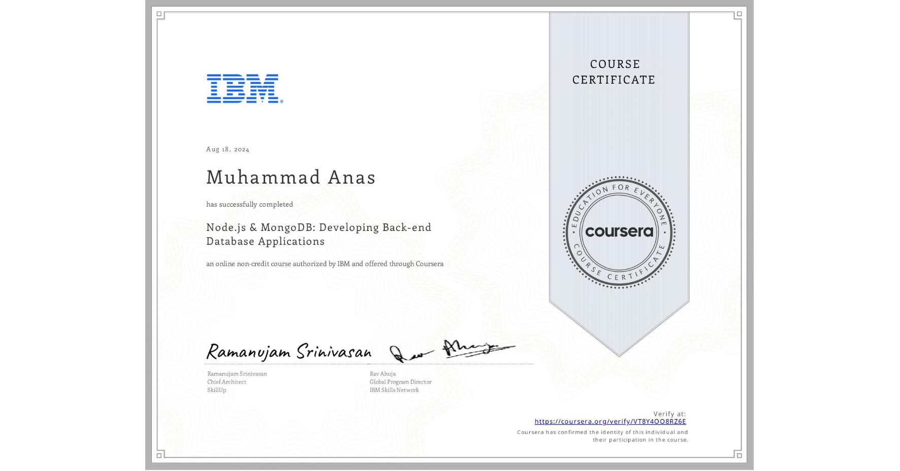 View certificate for Muhammad Anas, Node.js & MongoDB: Developing Back-end Database Applications, an online non-credit course authorized by IBM and offered through Coursera