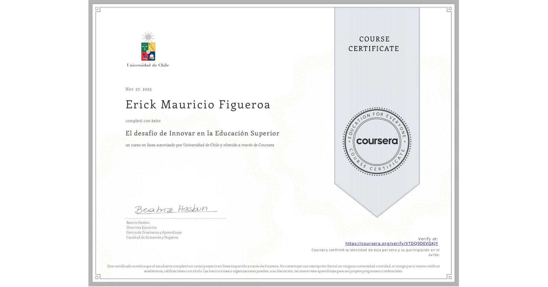 View certificate for Erick Mauricio Figueroa , El desafío de Innovar en la Educación Superior, an online non-credit course authorized by Universidad de Chile and offered through Coursera