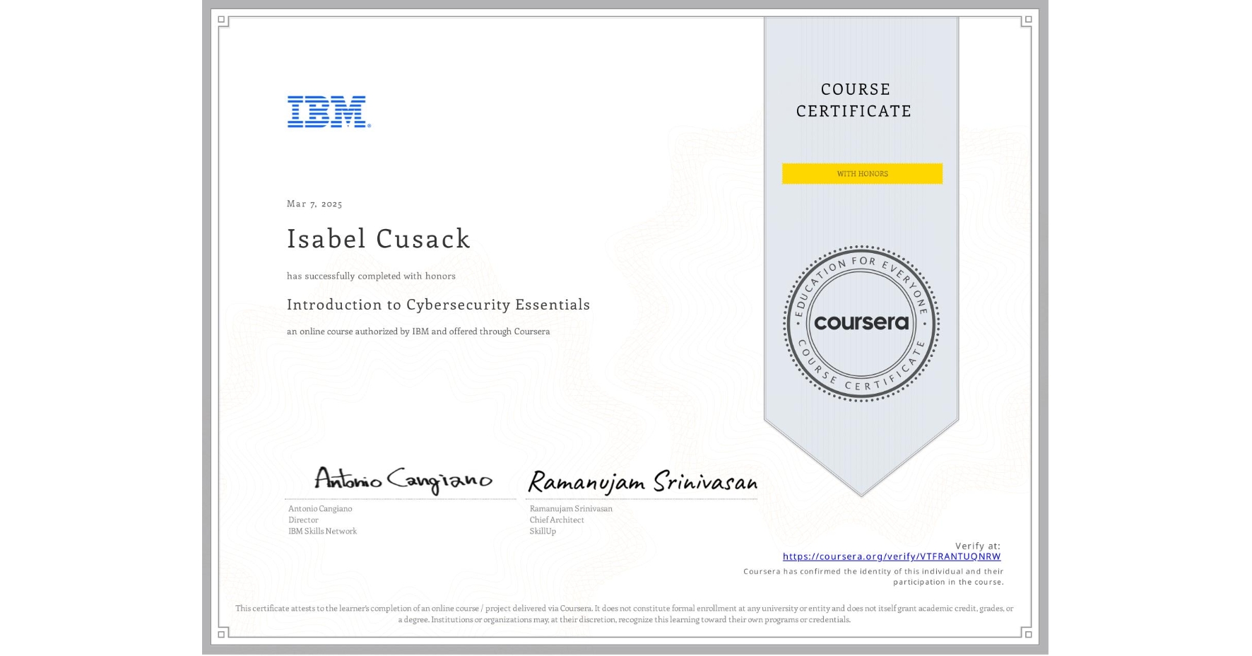 View certificate for Isabel Cusack, Introduction to Cybersecurity Essentials, an online non-credit course authorized by IBM and offered through Coursera