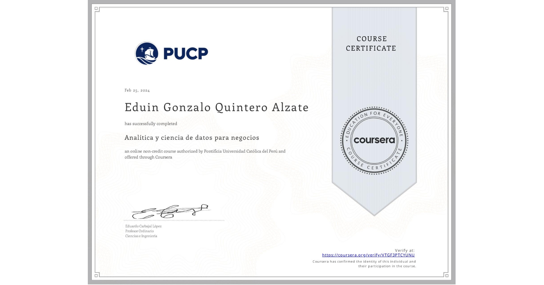 View certificate for Eduin Gonzalo Quintero Alzate, Analítica y ciencia de datos para negocios, an online non-credit course authorized by Pontificia Universidad Católica del Perú and offered through Coursera