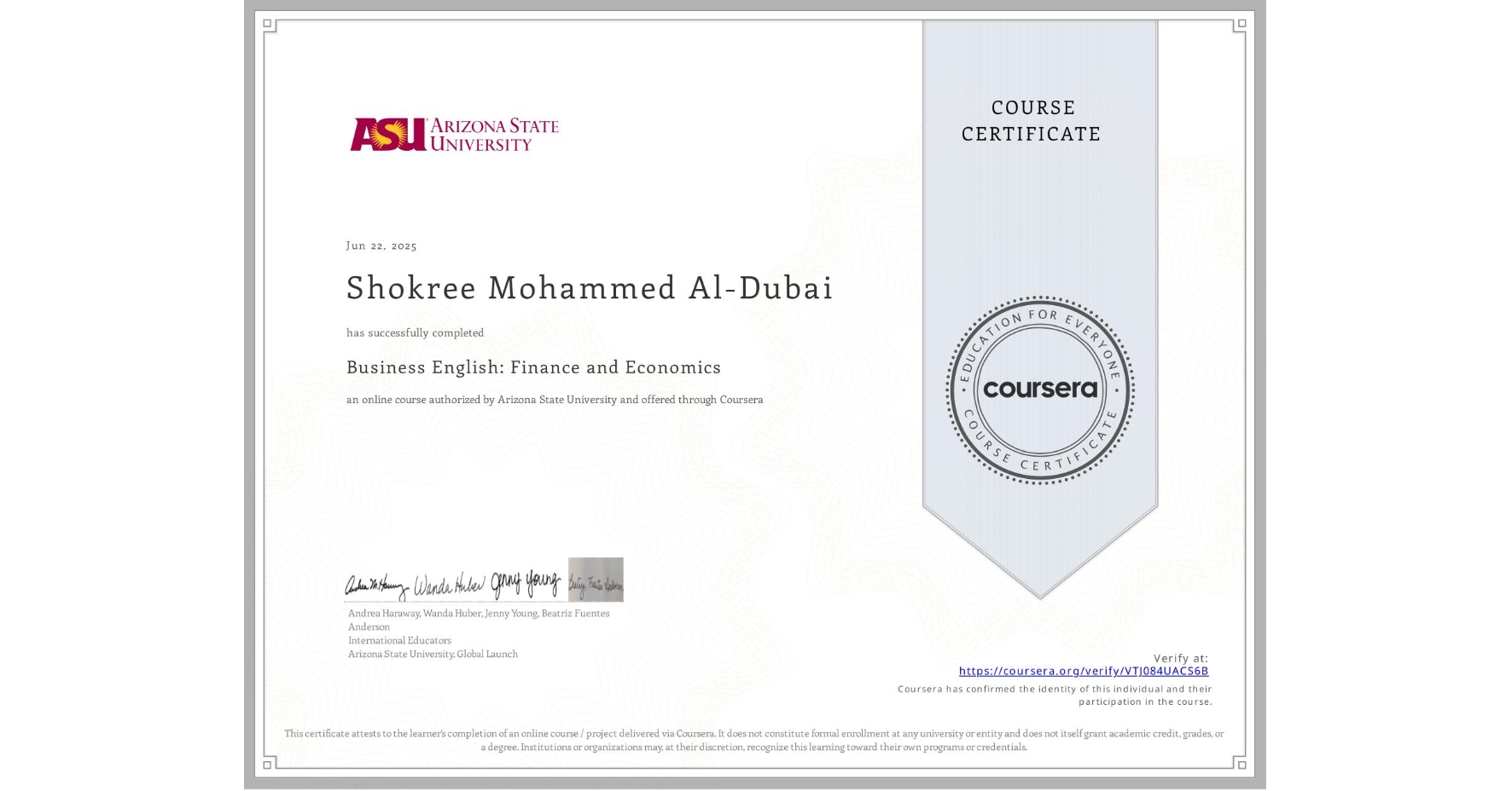 View certificate for Shokree Mohammed Al-Dubai , Business English: Finance and Economics, an online non-credit course authorized by Arizona State University and offered through Coursera