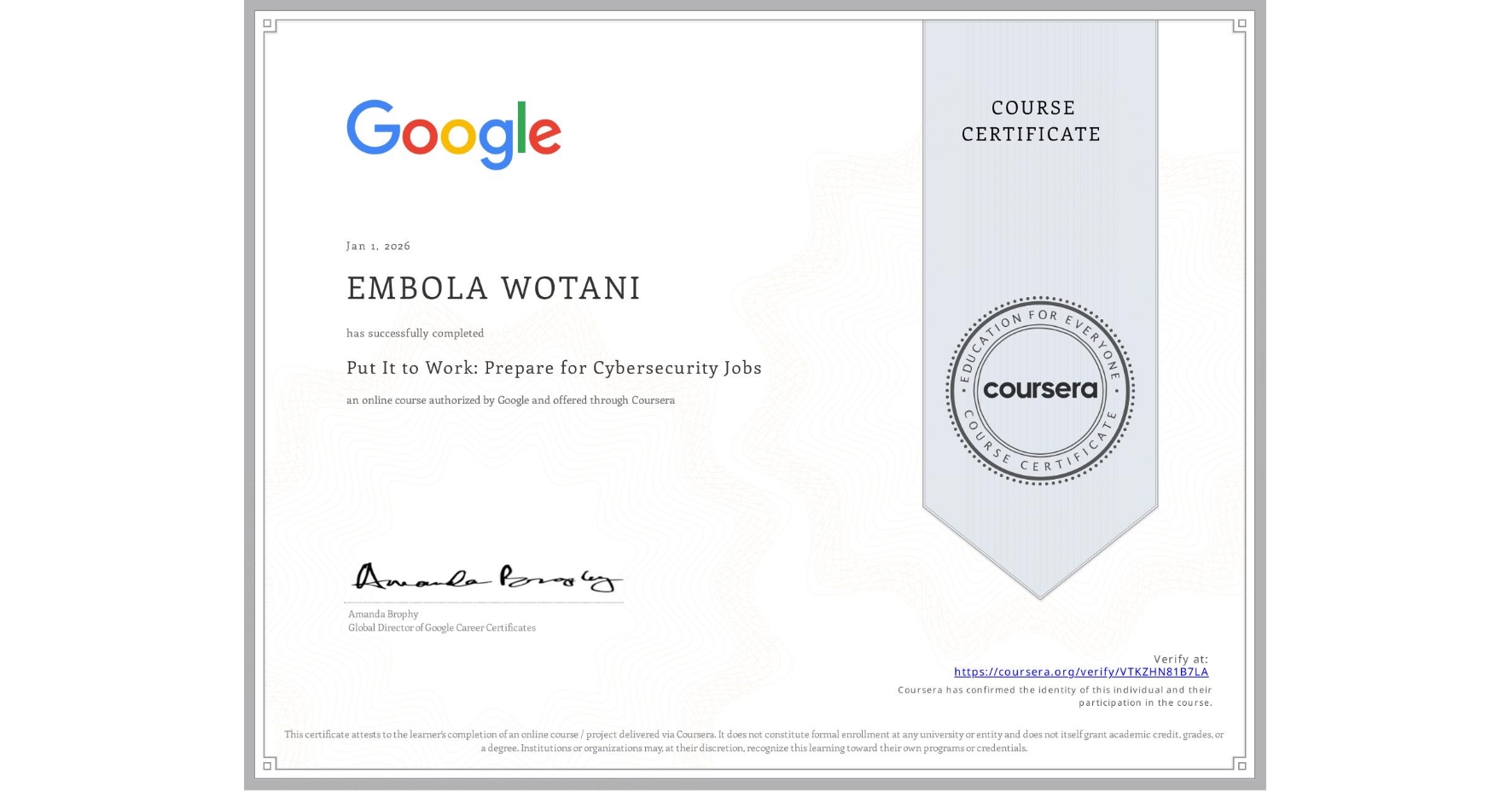 View certificate for EMBOLA WOTANI, Put It to Work: Prepare for Cybersecurity Jobs, an online non-credit course authorized by Google and offered through Coursera
