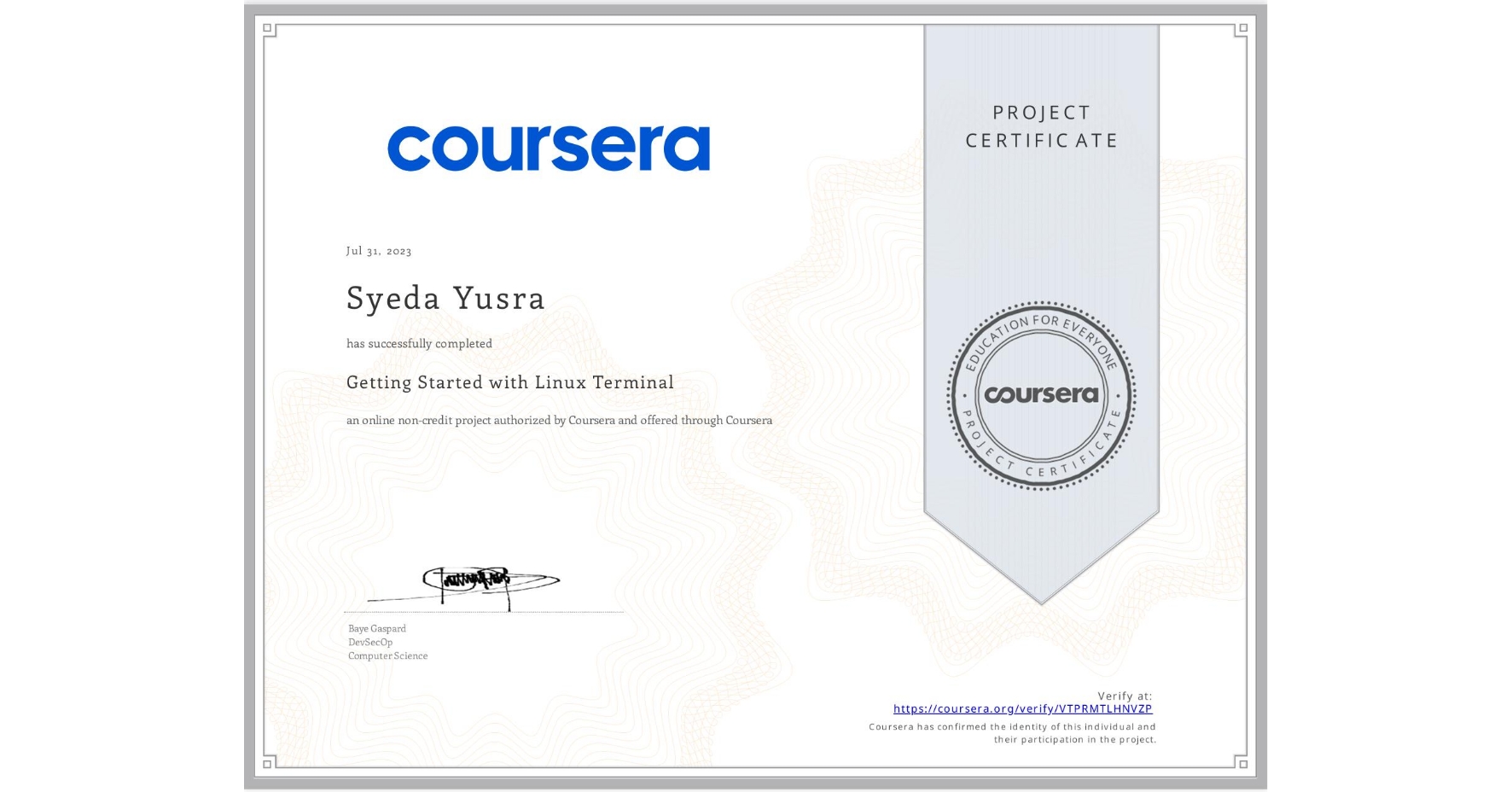 View certificate for Syeda Yusra, Getting Started with Linux Terminal, an online non-credit course authorized by Coursera and offered through Coursera