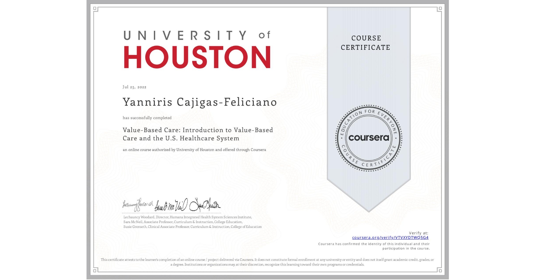 View certificate for Yanniris Cajigas-Feliciano, Value-Based Care: Introduction to Value-Based Care and the U.S. Healthcare System, an online non-credit course authorized by University of Houston and offered through Coursera