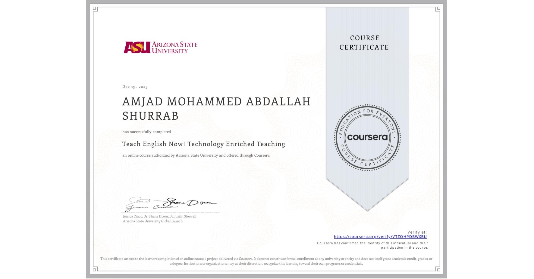View certificate for AMJAD MOHAMMED ABDALLAH SHURRAB, Teach English Now! Technology Enriched Teaching, an online non-credit course authorized by Arizona State University and offered through Coursera