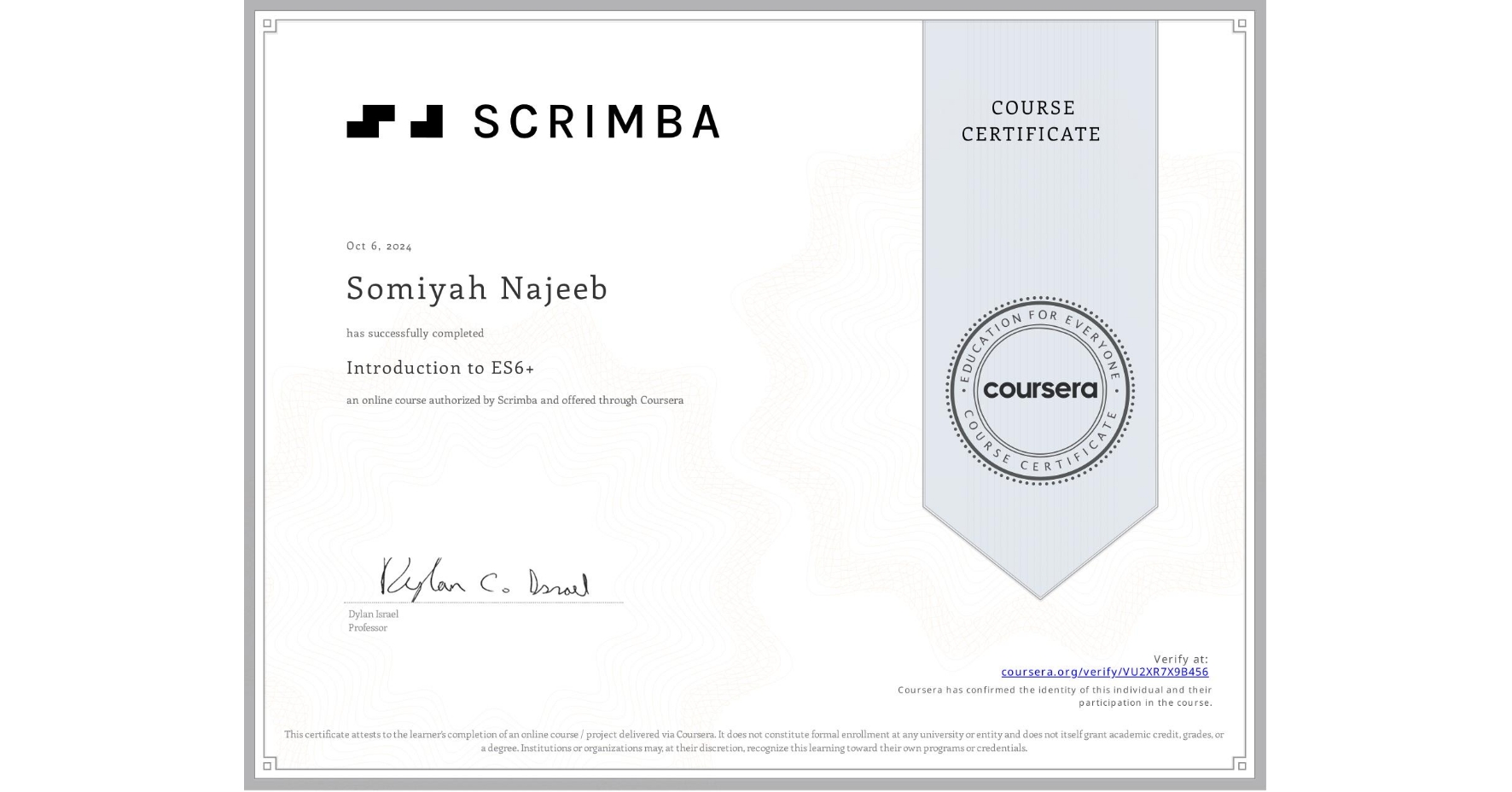 View certificate for Somiyah Najeeb, Introduction to ES6+, an online non-credit course authorized by Scrimba and offered through Coursera