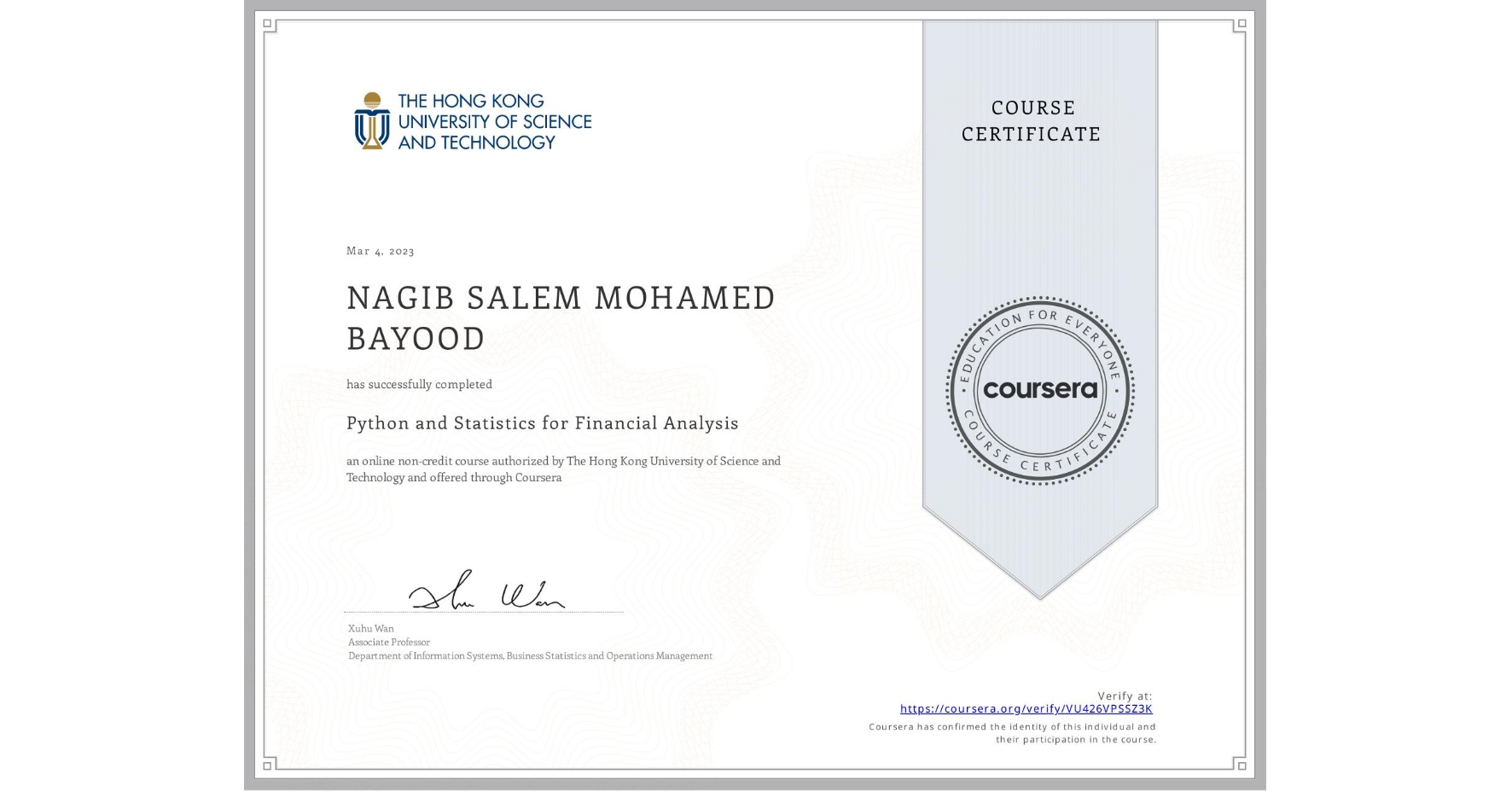View certificate for NAGIB SALEM MOHAMED  BAYOOD, Python and Statistics for Financial Analysis, an online non-credit course authorized by The Hong Kong University of Science and Technology and offered through Coursera