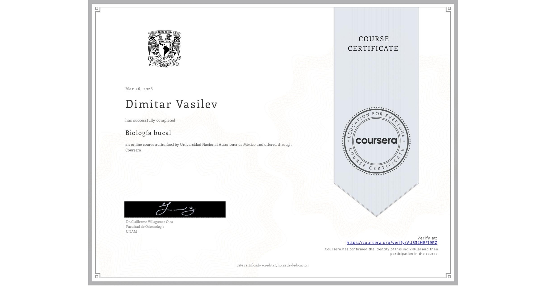 View certificate for Dimitar Vasilev, Biología bucal, an online non-credit course authorized by Universidad Nacional Autónoma de México and offered through Coursera