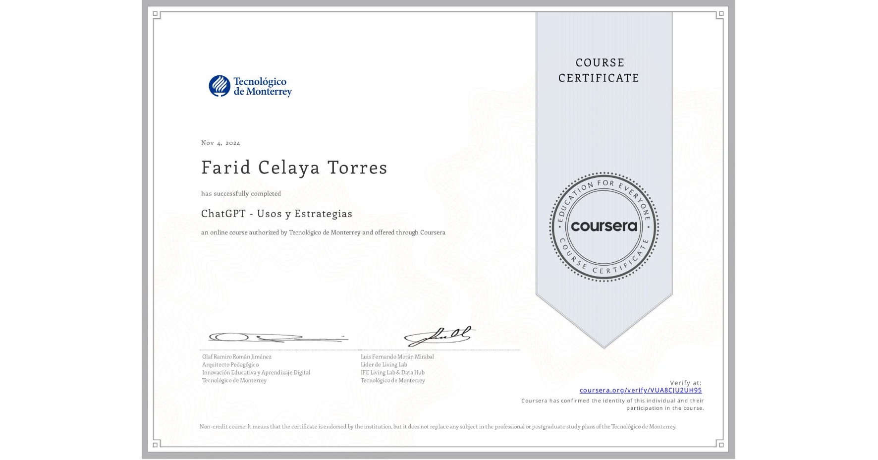 View certificate for Farid Celaya Torres, ChatGPT - Usos y Estrategias, an online non-credit course authorized by Tecnológico de Monterrey and offered through Coursera