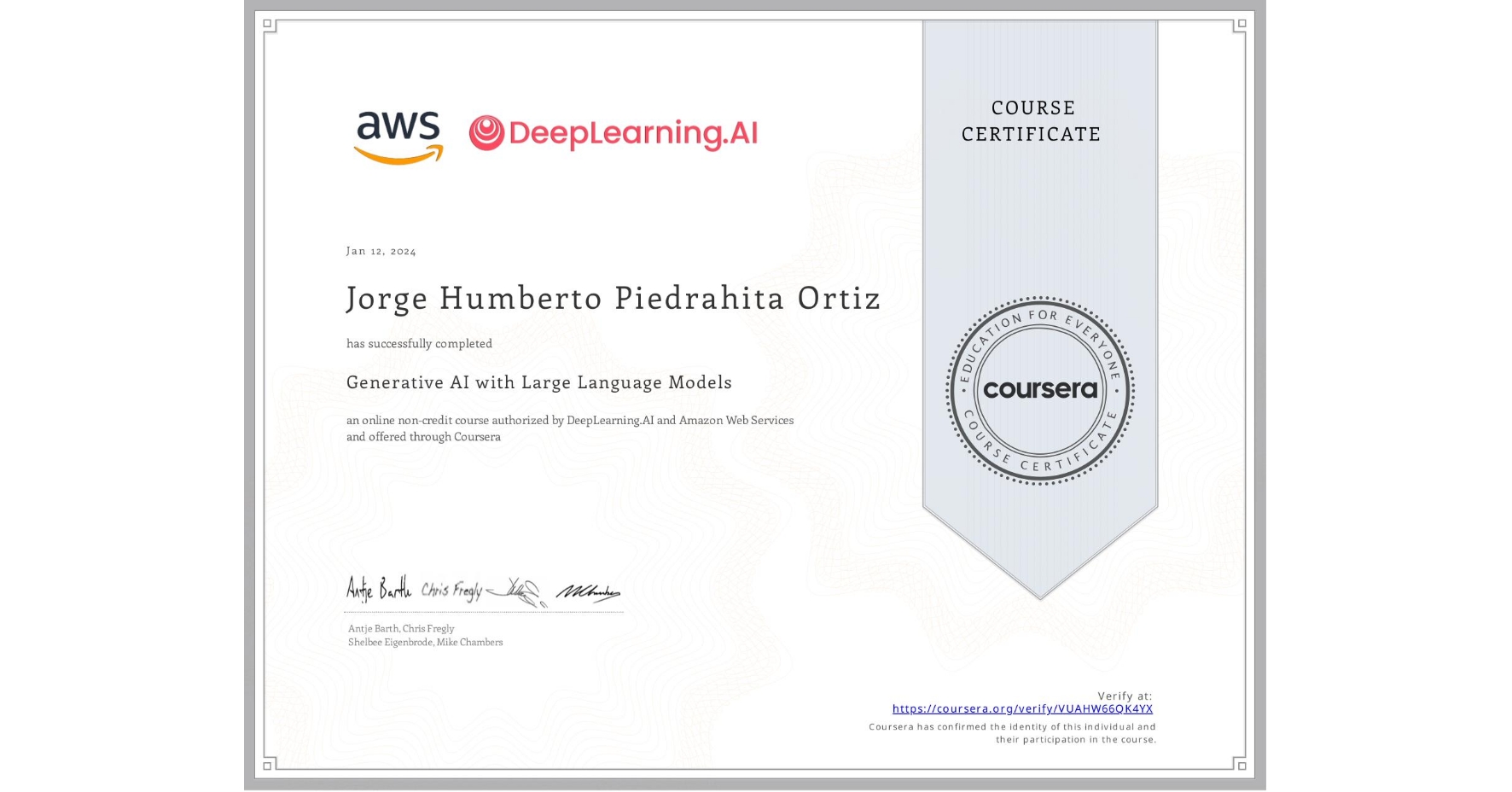 View certificate for Jorge Humberto Piedrahita Ortiz, Generative AI with Large Language Models, an online non-credit course authorized by DeepLearning.AI & Amazon Web Services and offered through Coursera