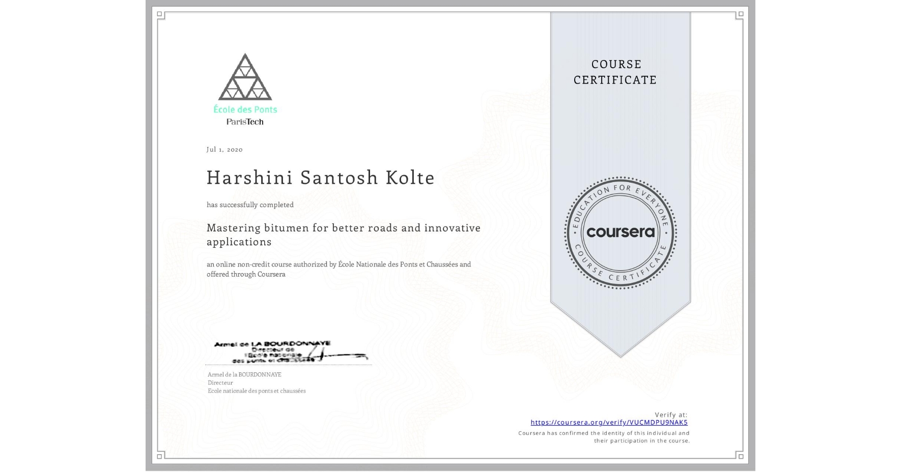 View certificate for Harshini Santosh Kolte, Mastering bitumen for better roads and innovative applications, an online non-credit course authorized by École Nationale des Ponts et Chaussées and offered through Coursera
