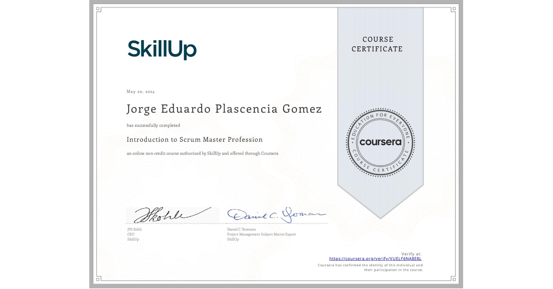 View certificate for Jorge Eduardo Plascencia Gomez, Introduction to Scrum Master Profession, an online non-credit course authorized by SkillUp and offered through Coursera