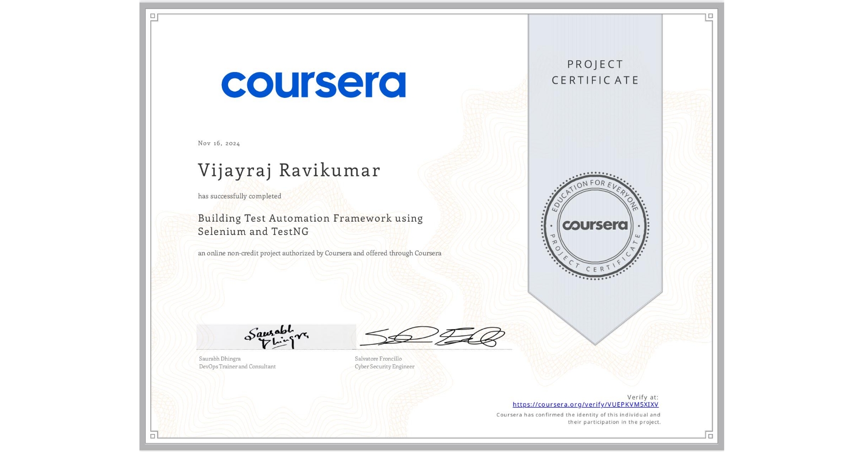 View certificate for Vijayraj Ravikumar, Building Test Automation Framework using Selenium and TestNG, an online non-credit course authorized by Coursera and offered through Coursera