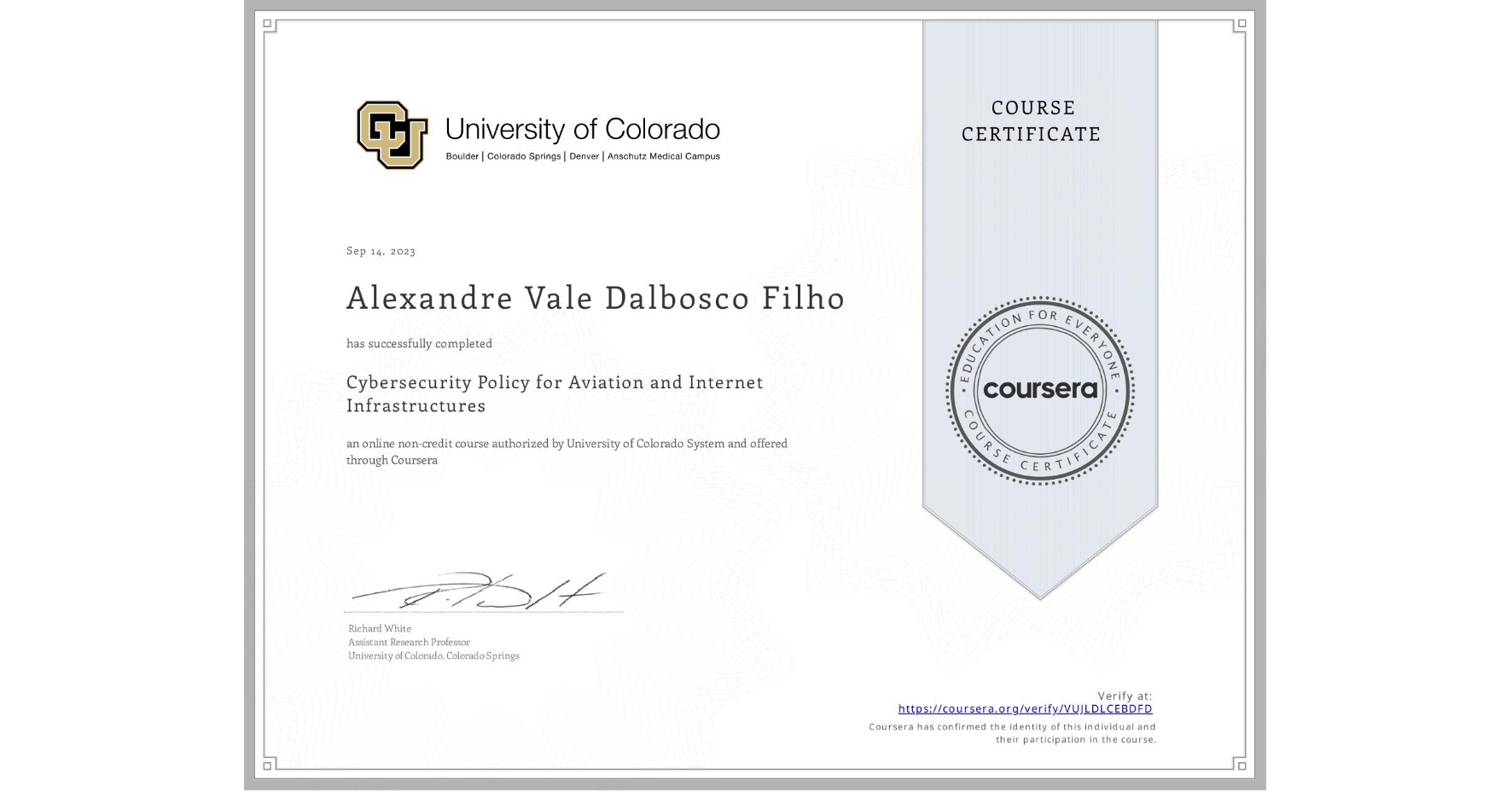 View certificate for Alexandre Vale Dalbosco Filho, Cybersecurity Policy for Aviation and Internet Infrastructures, an online non-credit course authorized by University of Colorado System and offered through Coursera