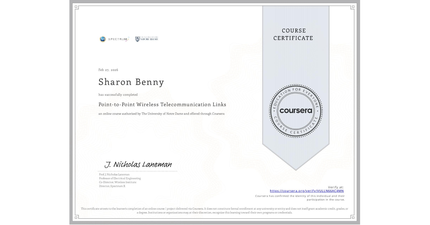 View certificate for Sharon Benny, Point-to-Point Wireless Telecommunication Links, an online non-credit course authorized by The University of Notre Dame and offered through Coursera