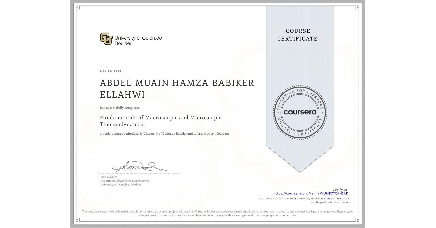 View certificate for ABDEL MUAIN HAMZA BABIKER ELLAHWI, Fundamentals of Macroscopic and Microscopic Thermodynamics, an online non-credit course authorized by University of Colorado Boulder and offered through Coursera