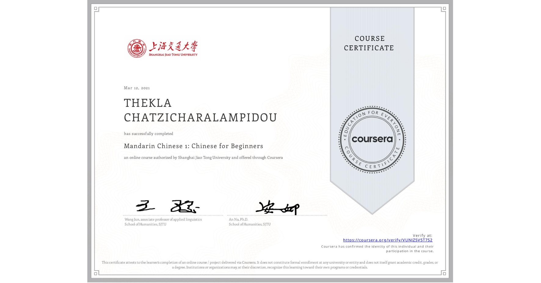 View certificate for THEKLA CHATZICHARALAMPIDOU, Mandarin Chinese 1: Chinese for Beginners, an online non-credit course authorized by Shanghai Jiao Tong University and offered through Coursera