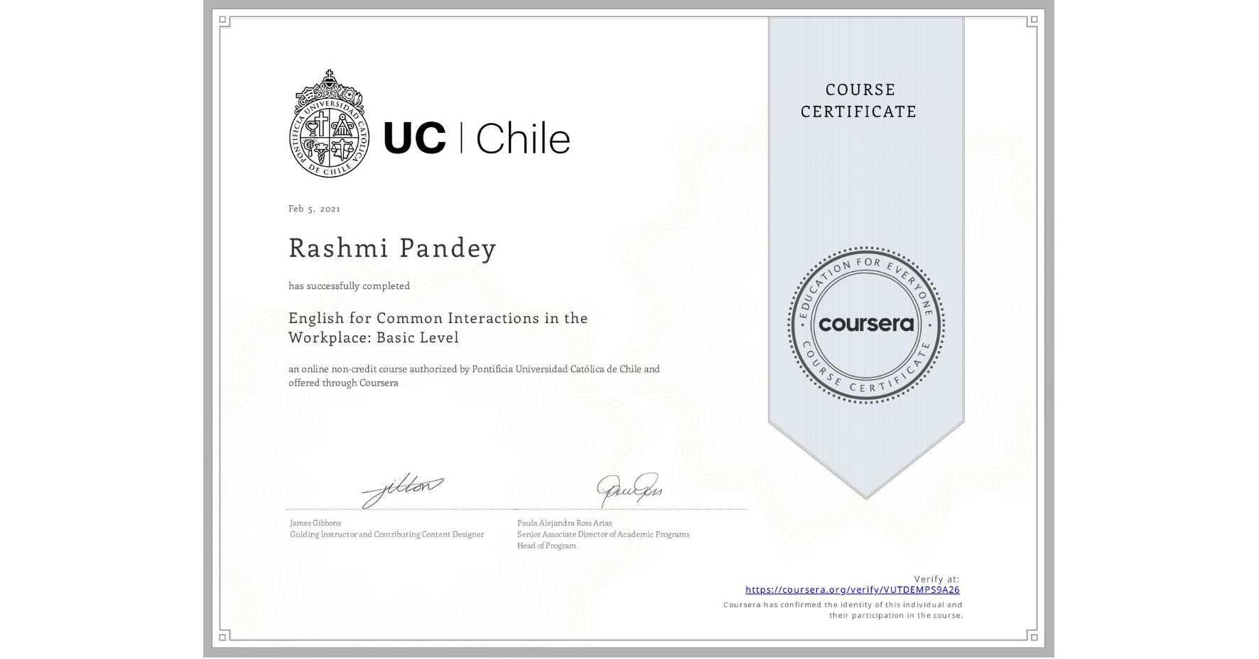 View certificate for Rashmi Pandey, English for Common Interactions in the Workplace: Basic Level, an online non-credit course authorized by Pontificia Universidad Católica de Chile and offered through Coursera