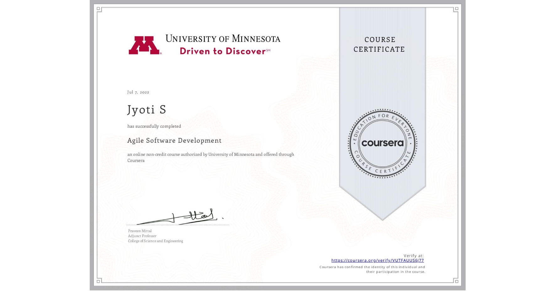 View certificate for Jyoti S, Agile Software Development, an online non-credit course authorized by University of Minnesota and offered through Coursera