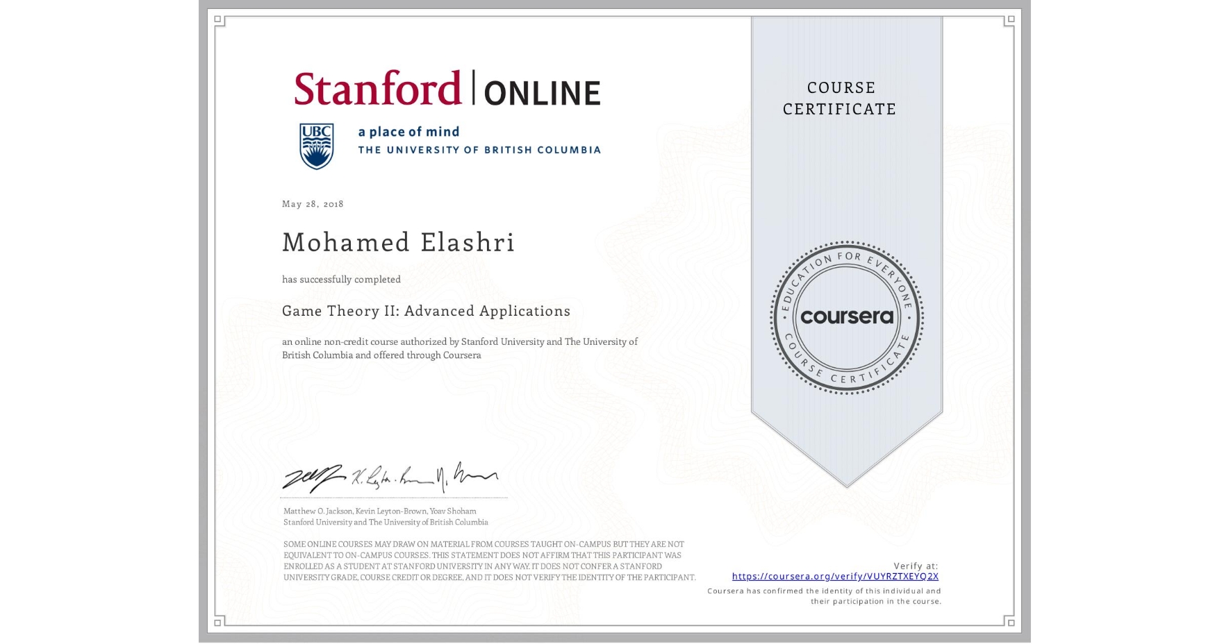 View certificate for Mohamed Elashri, Game Theory II: Advanced Applications, an online non-credit course authorized by Stanford University & The University of British Columbia and offered through Coursera