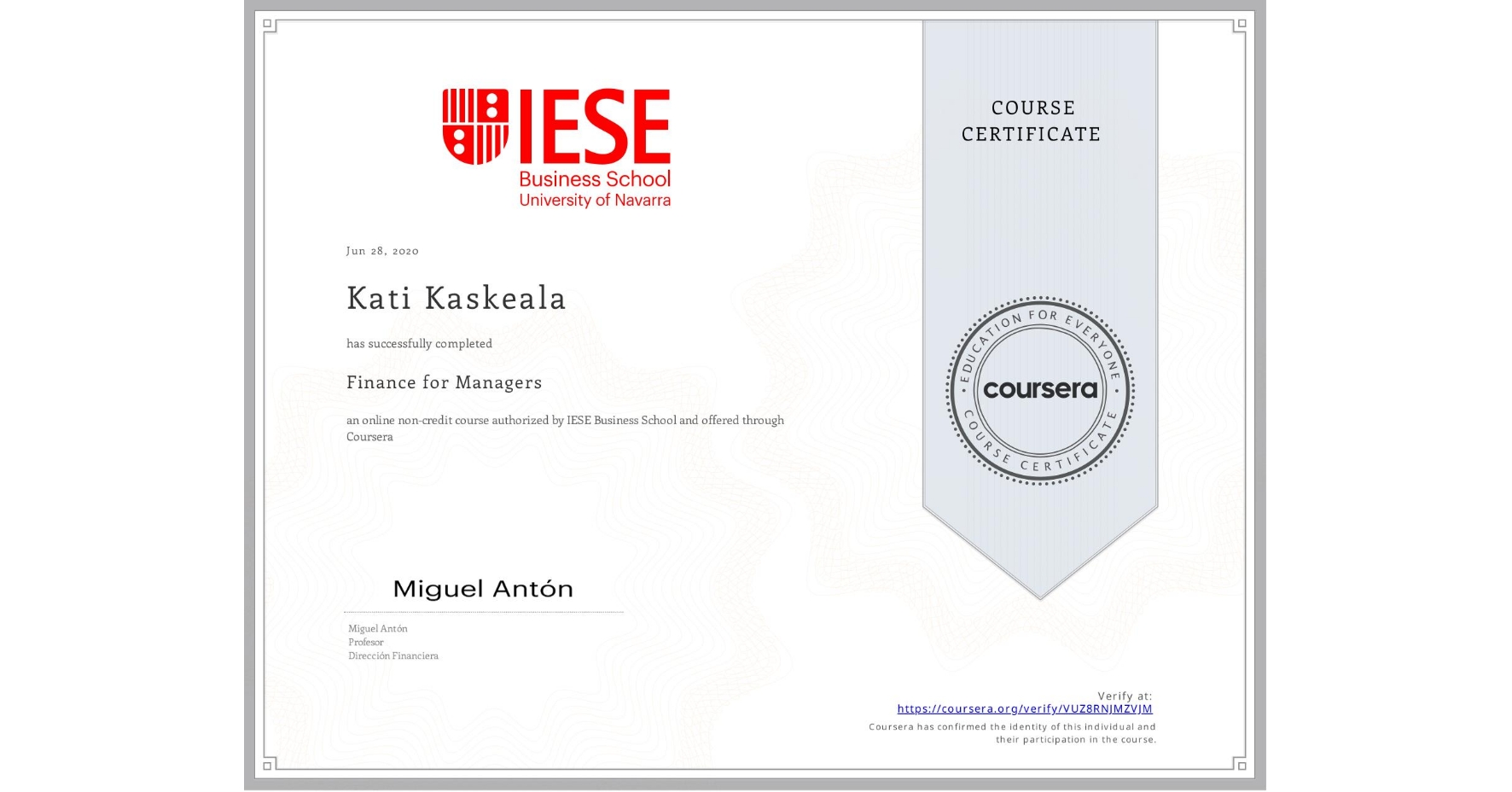 View certificate for Kati Kaskeala, Finance for Managers, an online non-credit course authorized by IESE Business School and offered through Coursera